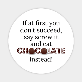 Eat Chocolate Instead Magnet